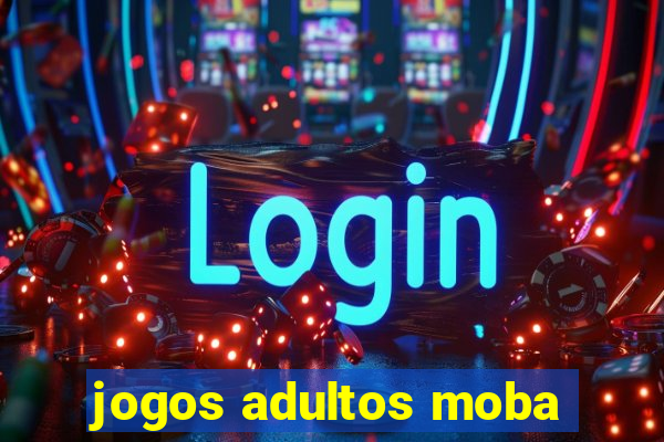 jogos adultos moba